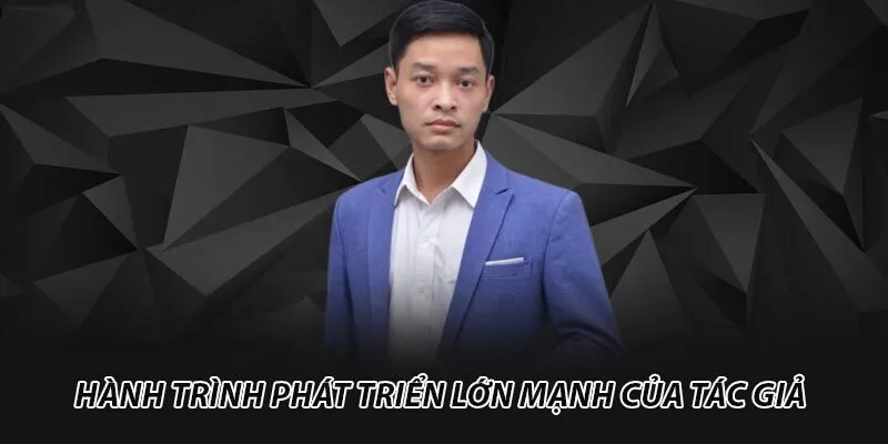 Hành trình phát triển lớn mạnh của tác giả